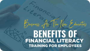 Benefits of Providing Financial Literacy Training To Employees